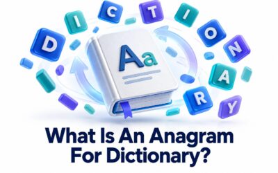 What Is an Anagram for Dictionary?